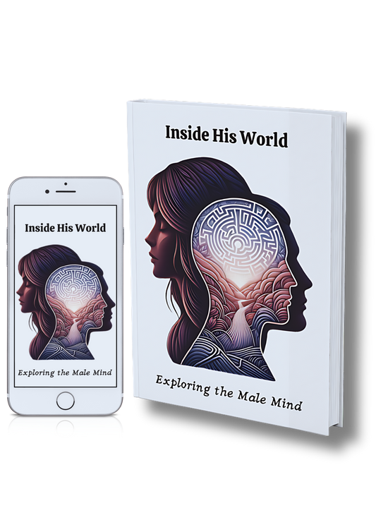 Inside His World - Exploring the Male Mind