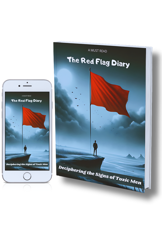 The Red Flag Diary - Deciphering the Signs of Toxic Men